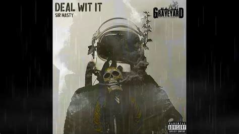 Deal With It Song By Sir Nasty Of Graveyard Entertainment Youtube