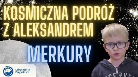 KOSMICZNA PODRÓŻ Z ALEKSANDREM MERKURY YouTube