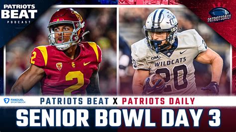 LIVE Patriots Daily X Patriots Beat Senior Bowl Day 3 Recap Alex Van