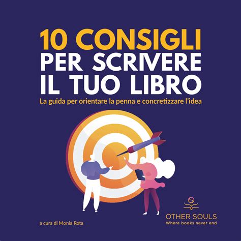 Consigli Per Scrivere Un Libro Other Souls Servizi Per L Editoria