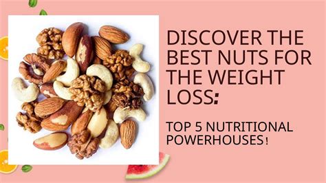 Discover The Best Nuts For Weight Loss Top Nutritional Powerhouses