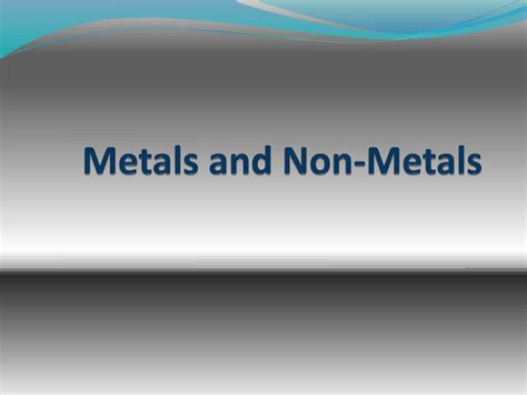 Ppt Metals And Non Metals Powerpoint Presentation Free Download Id 1996394