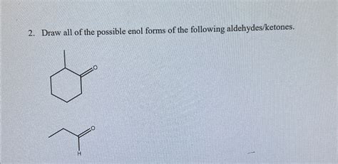 Solved Draw All Of The Possible Enol Forms Of The Following Chegg