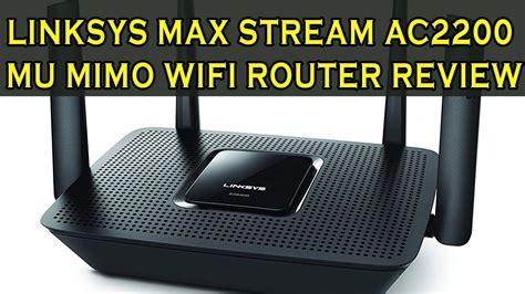 Linksys Max Stream AC2200 MU MIMO WiFi Router Review YouTube