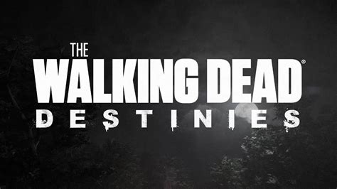 The Walking Dead Destinies Launch Trailer Available Now Youtube