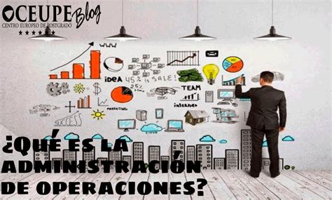 Qu Es La Administraci N De Operaciones