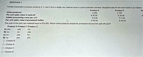 Solved Florida Corporation Produces Products X Y And Z From A Single Raw Material Input In A