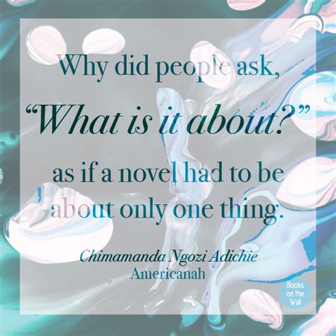 Chimamanda Ngozi Adichie quote from Americanah