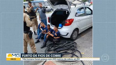 Vídeo Três Homens São Presos Suspeitos De Furtar Fios De Cobre Em Bh