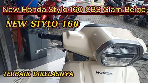 New Honda Stylo 160 CBS Glam Beige Terbaik Dikelasnya YouTube