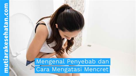 Mengenal Penyebab Dan Cara Mengatasi Mencret Mutiara Kesehatan