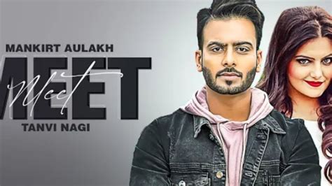 Mankirt Aulakh Meet Full Video Song Tanvi Nagi New Punjabi Song