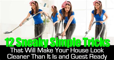 12 Sneaky Simple Tricks That Will Make Your House Look Cleaner Than It