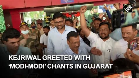 Arvind Kejriwal Greeted With Modi Modi Chants In Gujarat YouTube