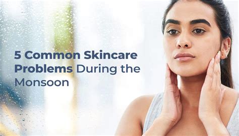 5 Common Skincare Problems During The Monsoon Season Indus Valley