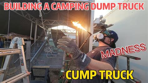 The Cump Truck Camping Dump Truck Is Done The Madness Youtube