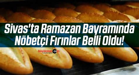 Sivas Ta Ramazan Bayram Nda N Bet I F R Nlar Belli Oldu B Y K Sivas