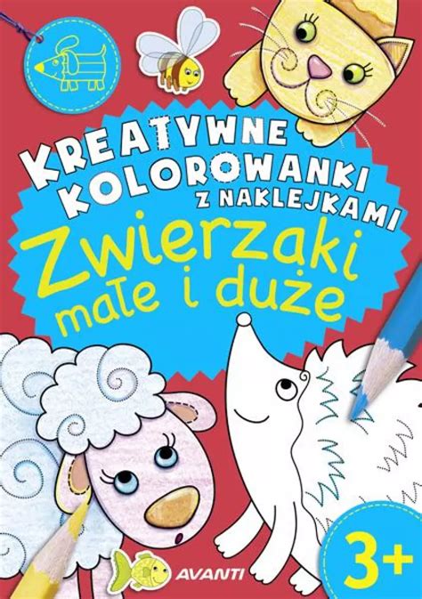 Kreatywne kolorowanki Zwierzaki małe i duże praca zbiorowa