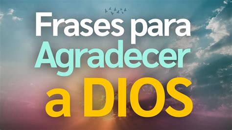 20 Emotivas Frases De Agradecimiento A Dios Por La Vida Que Te