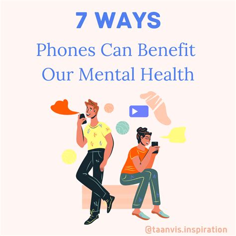 7 Ways Phones Can Benefit Our Mental Health By Taanvi Arekapudi Sheher Jun 2023 Medium