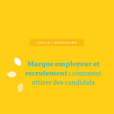 Replay Webinaire Marque Employeur Et Recrutement Comment Attirer