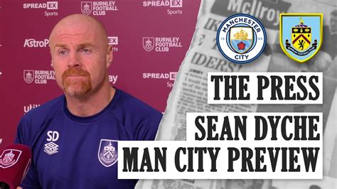 Dyche On Injuries Performances City The Press Man City V Burnley