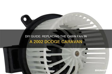 Diy Guide Replacing The Cabin Fan In A 2002 Dodge Caravan Shunauto