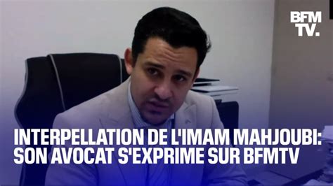 Interpellation De Limam Mahjoubi Linterview De Son Avocat Sur Bfmtv En Intégralité