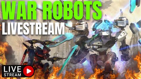 War Robots Live Stream Mk Gameplay Wr War Robots Live Warrobots Youtube