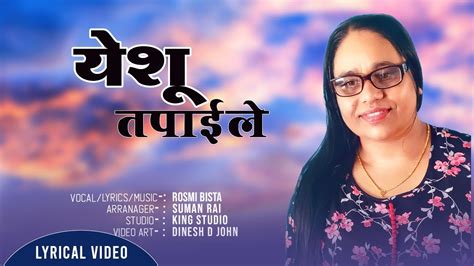 Yeshu Tapaile Malai By Rosmi Bista Suman Rai Nepali Christian