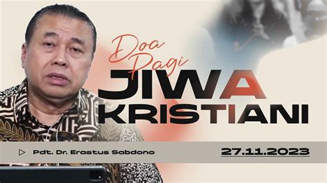 JIWA KRISTIANI Doa Pagi Pdt Dr Erastus Sabdono 27 November 2023