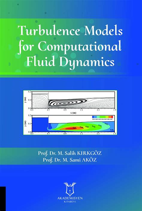 Turbulence Models For Computational Fluid Dynamics Akademisyen Yayınevi Uluslararası Yayınevi