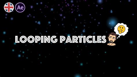 How To Create Looping Particles In After Effects Youtube