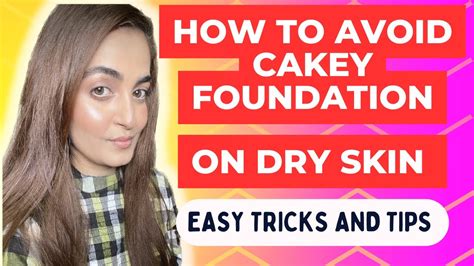 How To Avoid Cakey Foundation On Dry Skin Easy Tips Dry Skin