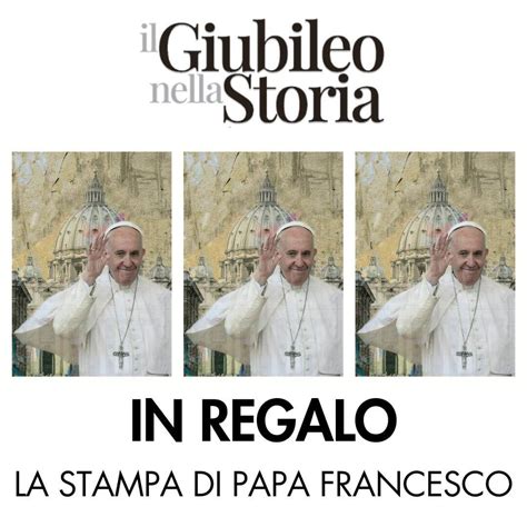 Il Giubileo Nella Storia In Regalo La Stampa Omaggio Di Papa Francesco