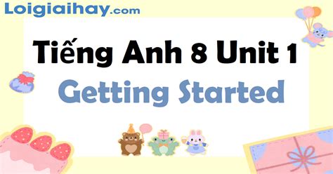 Tiếng Anh 8 Unit 1 Getting Started Tiếng Anh 8 Global Success