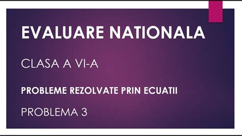 Problema 3 Evaluare Nationala Clasa A VI A Matematica Probleme