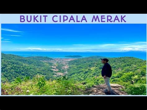 PUNCAK JAMBUL MERAK CIPALA CILEGON BANTEN YouTube