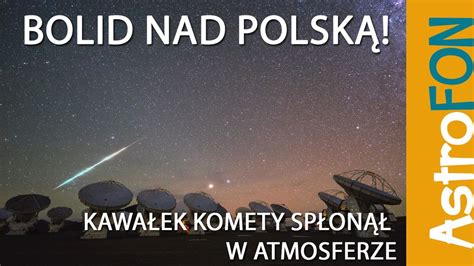 Bolid Nad Polską Na Niebie Przeleciał Wielki Meteor Astrofon Cda