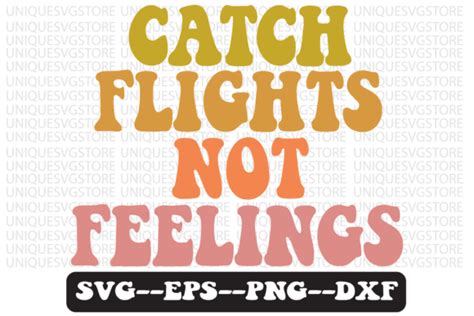 Catch Flights Not Feelings Svg Design Graphic By Uniquesvgstore