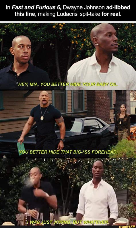 Lol Lol In Fast And Furious 6 Dwayne Johnson Ad Libbed This Line