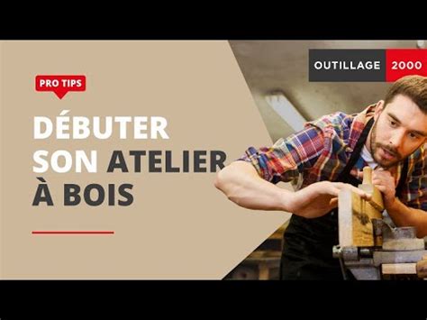 Comment bien choisir ses accessoires pour débuter son atelier à bois