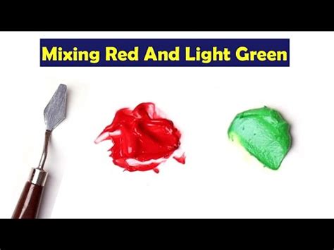 Mixing Red And Light Green What Color Make Red And Light Green Mix