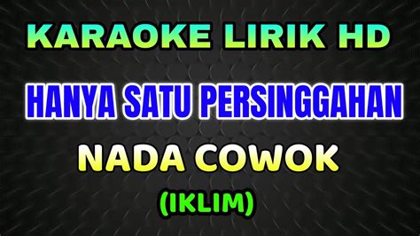 Karaoke Hanya Satu Persinggahan Nada Cowok Lirik Hd Iklim Znf