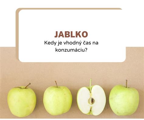 Kedy Jes Jablko Najlep As Na Vychutnanie Tohto Ovocia