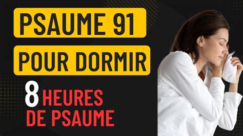 PSAUME 91 POUR DORMIR 8 HEURES DE PSAUMES PUISSANTS YouTube