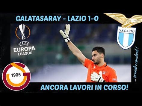 GALATASARAY LAZIO 1 0 PAPERA DI STRAKOSHA E LAVORI IN CORSO YouTube