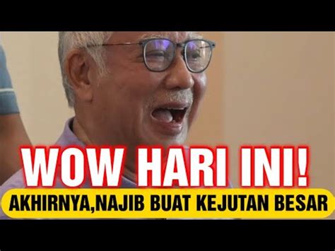 WOW HARI INI NAJIB R TIBA² BUAT KEJUTAN BESAR YouTube