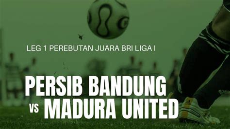 Jadwal TV Hari Ini Minggu 26 Mei 2024 Leg 1 Final Liga 1 Persib