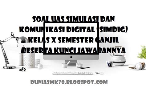 Download Soal Pas Simulasi Dan Komunikasi Digital Simdig Kelas X